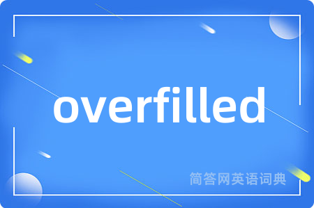 overfilled