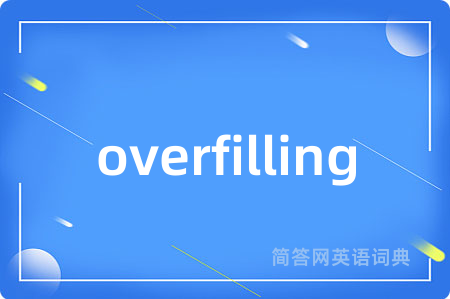 overfilling