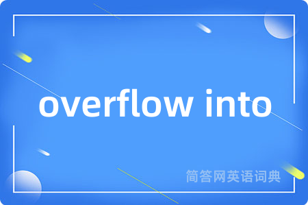 overflow into