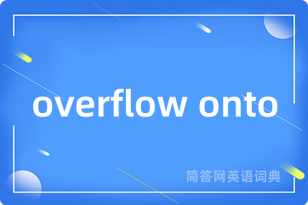 overflow onto
