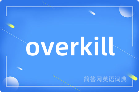 overkill