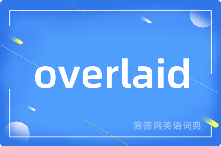 overlaid