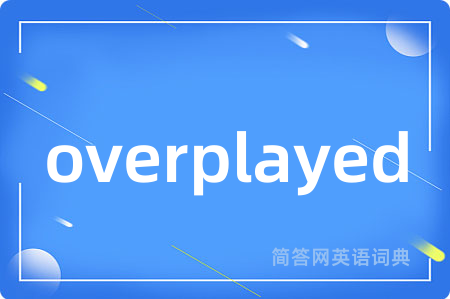 overplayed