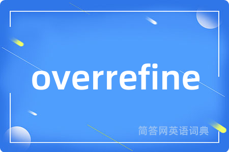 overrefine