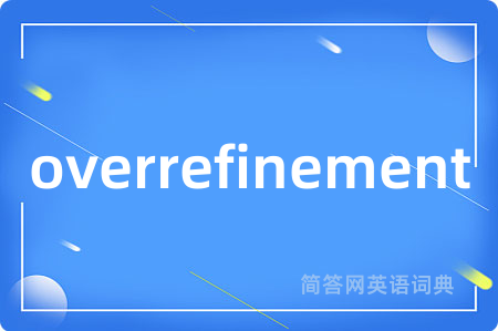 overrefinement
