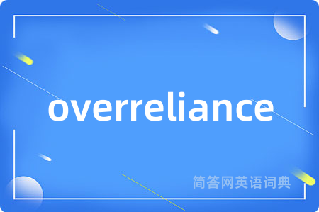 overreliance