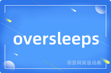 oversleeps