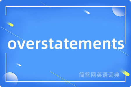 overstatements