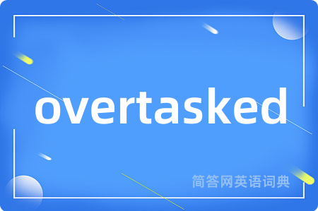overtasked