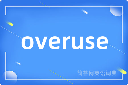 overuse
