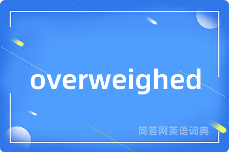 overweighed