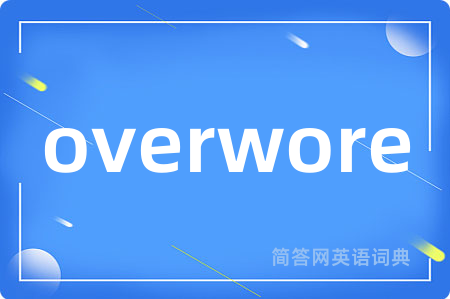 overwore