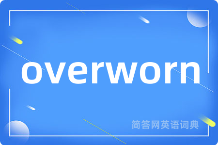 overworn