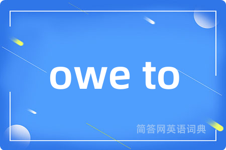 owe to