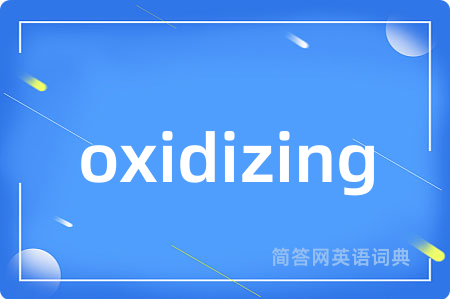oxidizing