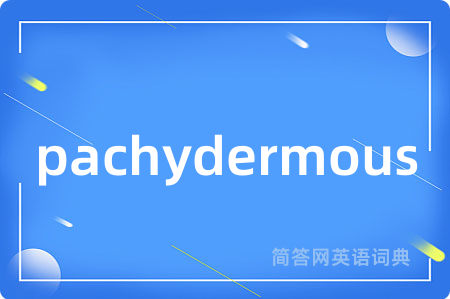 pachydermous
