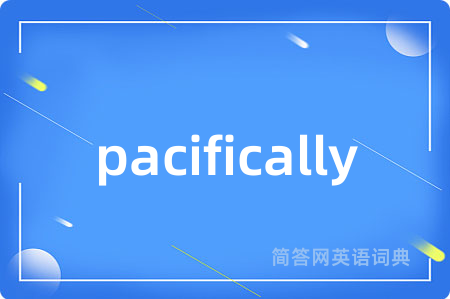 pacifically