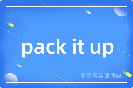 pack it up