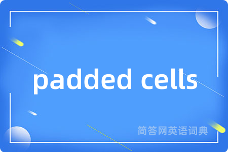 padded cells