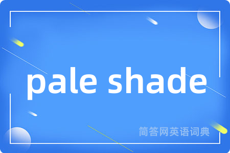 pale shade
