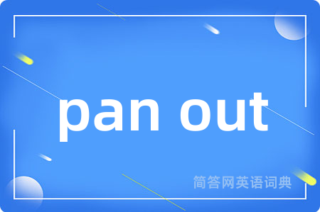 pan out
