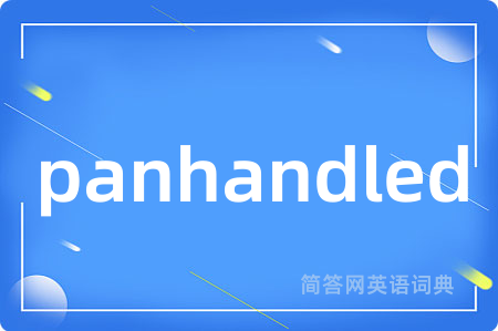 panhandled