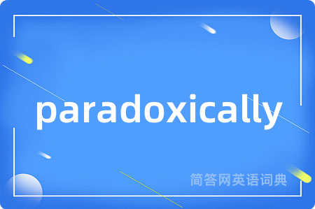 paradoxically