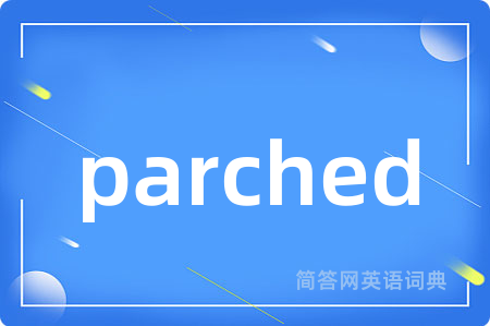 parched