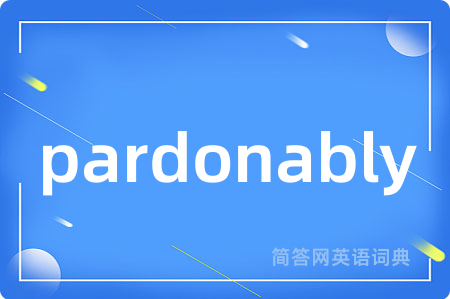pardonably