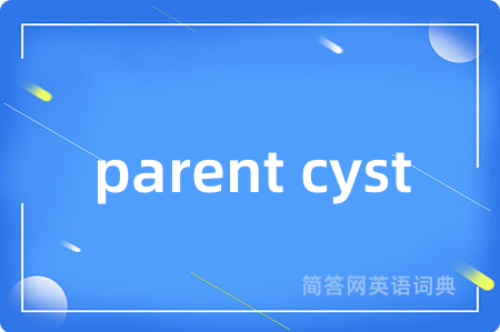 parent cyst