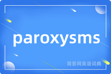 paroxysms