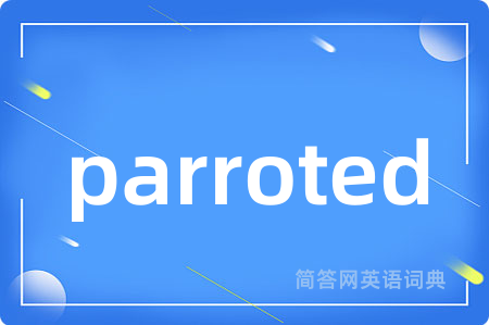 parroted