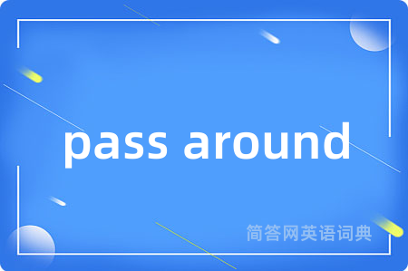 pass around