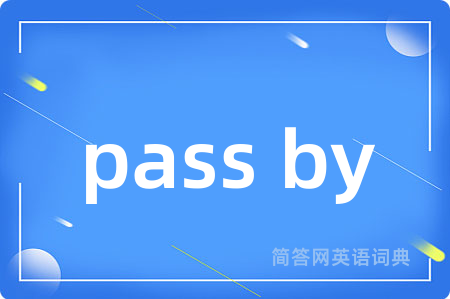 pass by