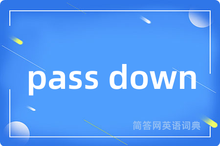 pass down