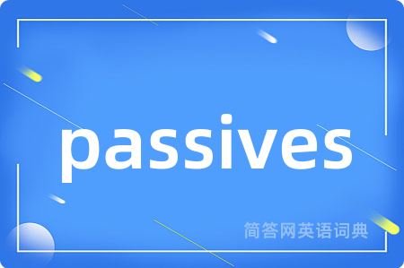 passives
