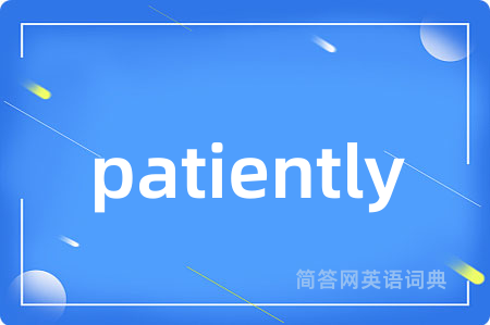 patiently
