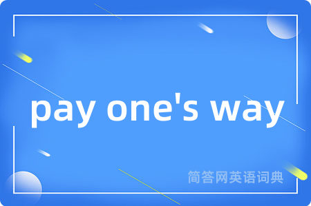 pay one's way