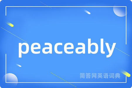 peaceably