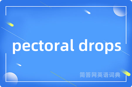 pectoral drops