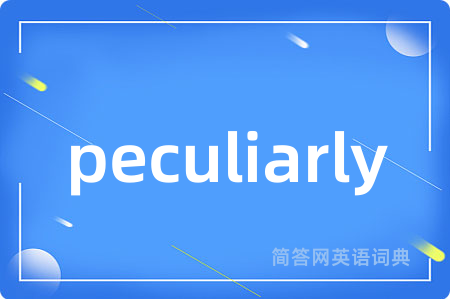 peculiarly