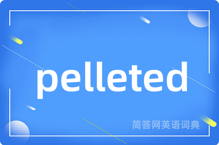 pelleted