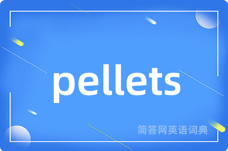 pellets