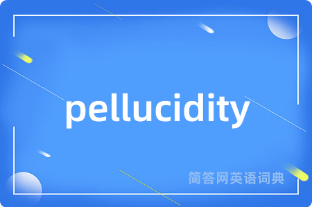 pellucidity