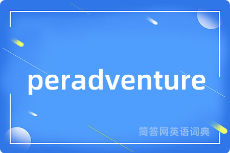 peradventure