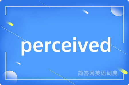 perceived