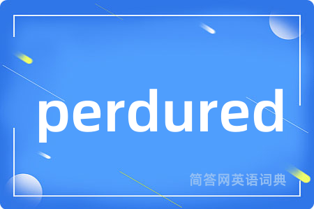 perdured