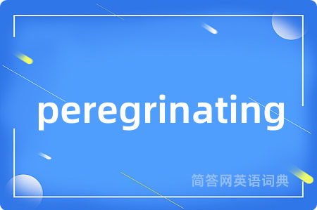 peregrinating