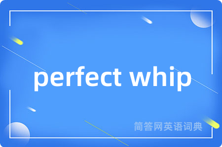perfect whip