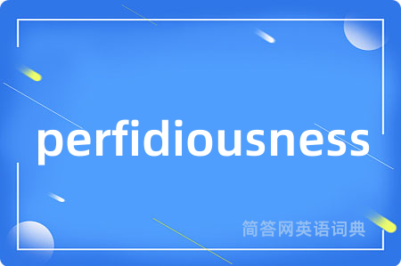 perfidiousness